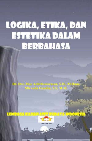 LOGIKA, ETIKA, DAN ESTETIKA DALAM BERBAHASA