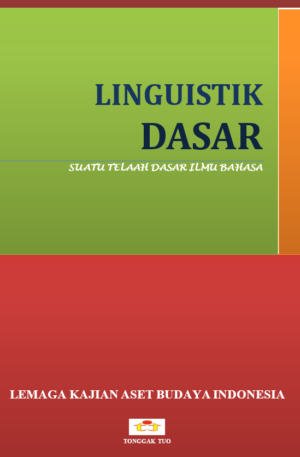 LINGUISTIK DASAR, SUATU TELAAH DASAR ILMU BAHASA